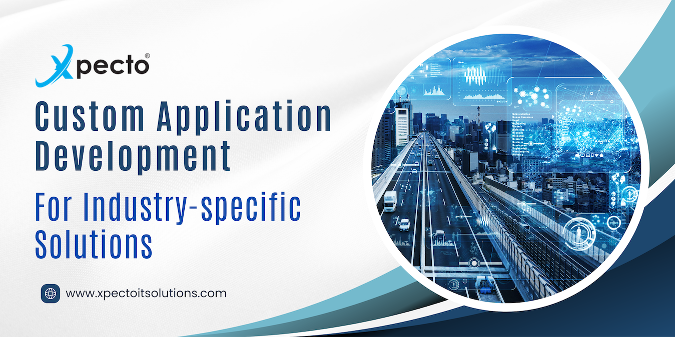 Custom application development for industry-specific solutions