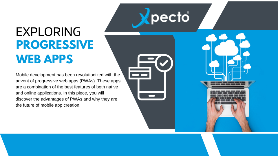 Exploring Progressive Web Apps: The Future of Mobile Development