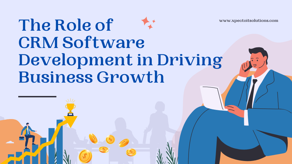 the-role-of-crm-software-development-in-driving-business-growth